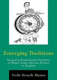 Emerging Traditions: Toward a Postcolonial Stylistics of Black South African Fiction English