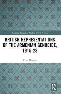 British Representations of the Armenian Genocide, 1915-23