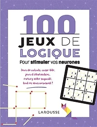 100 jeux de logique pour stimuler vos neurones