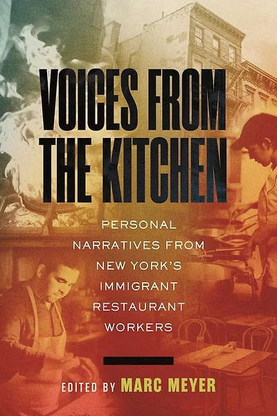 Voices from the Kitchen: Personal Narratives New York's Immigrant Restaurant Workers
