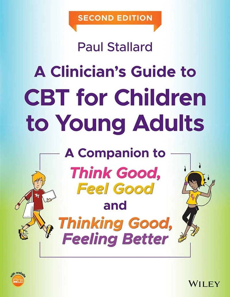 A Clinician's Guide to CBT for Children Young Adults: Companion Think Good, Feel Good and Thinking Feeling Better