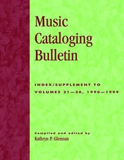 Music Cataloging Bulletin: Index/Supplement to Volumes 21-30, 1990-1999