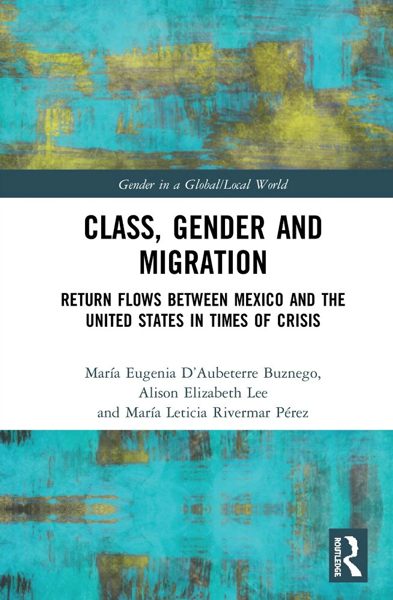 Class, Gender and Migration: Return Flows between Mexico the United States Times of Crisis
