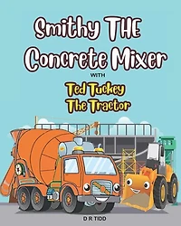 Smithy The Concrete Mixer with Ted Tuckey The Tractor: Smithy The Concrete/Cement Mixer with Ted Tuckey The Tractor