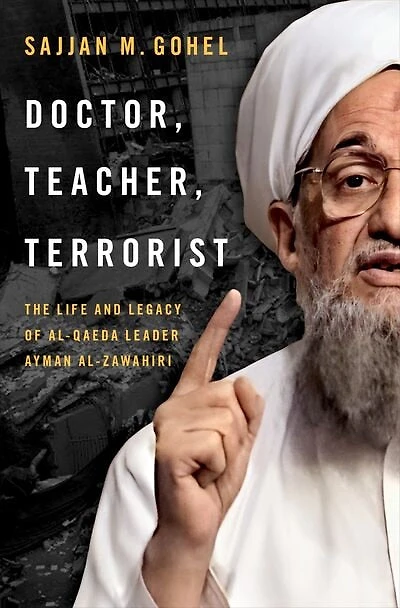 Doctor Teacher Terrorist: The Life and Legacy of Al-Qaeda Leader Ayman al-Zawahiri