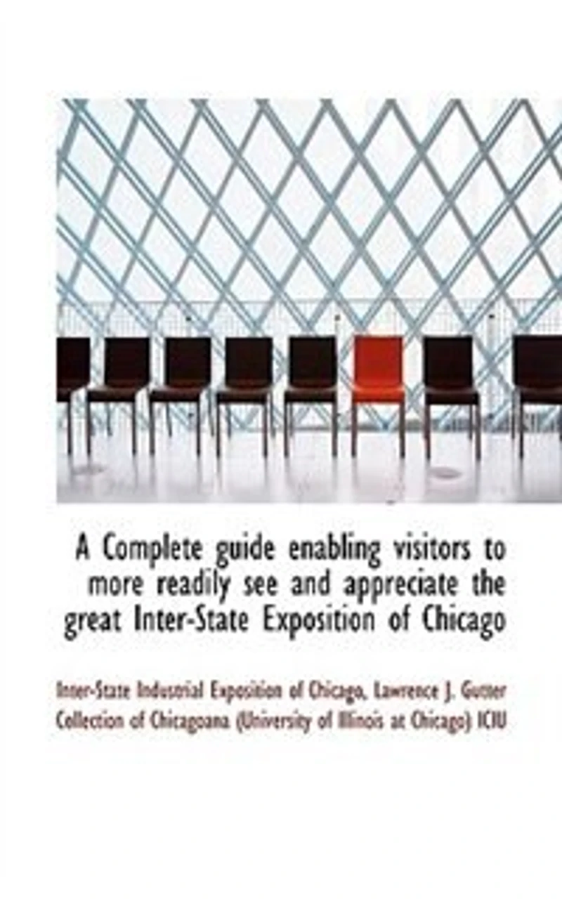 A Complete Guide Enabling Visitors to More Readily See and Appreciate the Great Inter-State Exposition