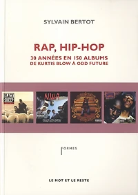 Rap, hip-hop: 30 années en 150 albums, de Kurtis Blow à Odd Future