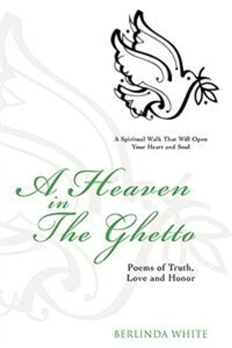 A Heaven The Ghetto: Poems of Truth, Love and Honor