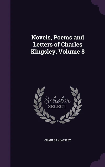 Novels, Poems and Letters of Charles Kingsley, Volume 8