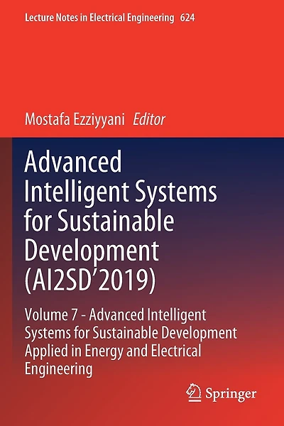 Advanced Intelligent Systems for Sustainable Development (AI2SD'2019: Volume 7- Advanced Intelligent Systems for Sustainable Development Applied in Energy and Electrical Engineering