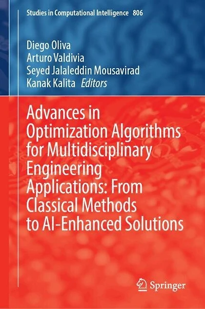 Advances Optimization Algorithms for Multidisciplinary Engineering Applications: From Classical Methods to AI-Enhanced Solutions