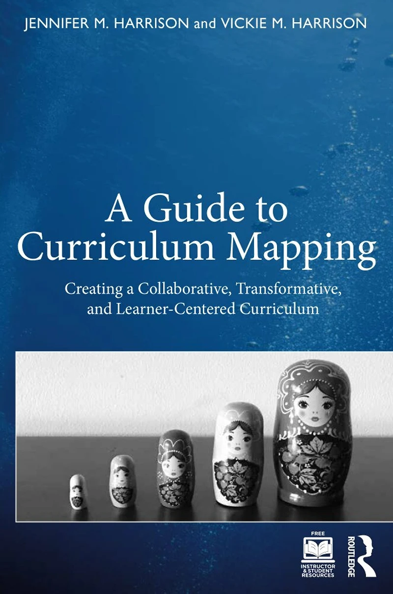 a Guide to Curriculum Mapping: Creating Collaborative, Transformative, and Learner-Centered