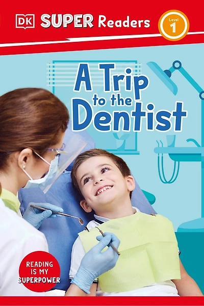 DK Super Readers Level 1 A Trip to the Dentist