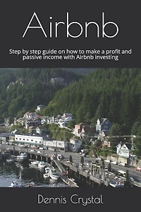 Airbnb: Step by step guide on how to make a profit and passive income with Airbnb investing
