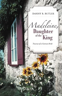 Madeleine, Daughter Of The King: Traumas A Contract Bride