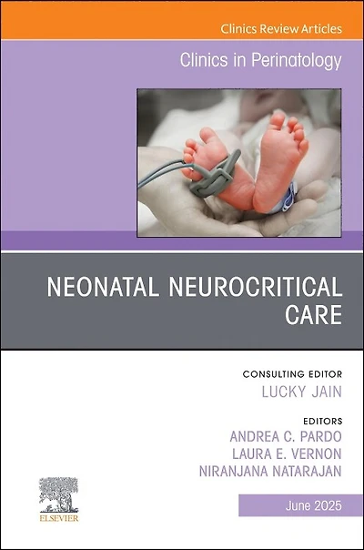 Neonatal Neurocritical Care, An Issue of Clinics Perinatology