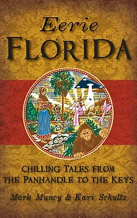 Eerie Florida: Chilling Tales from the Panhandle to the Keys