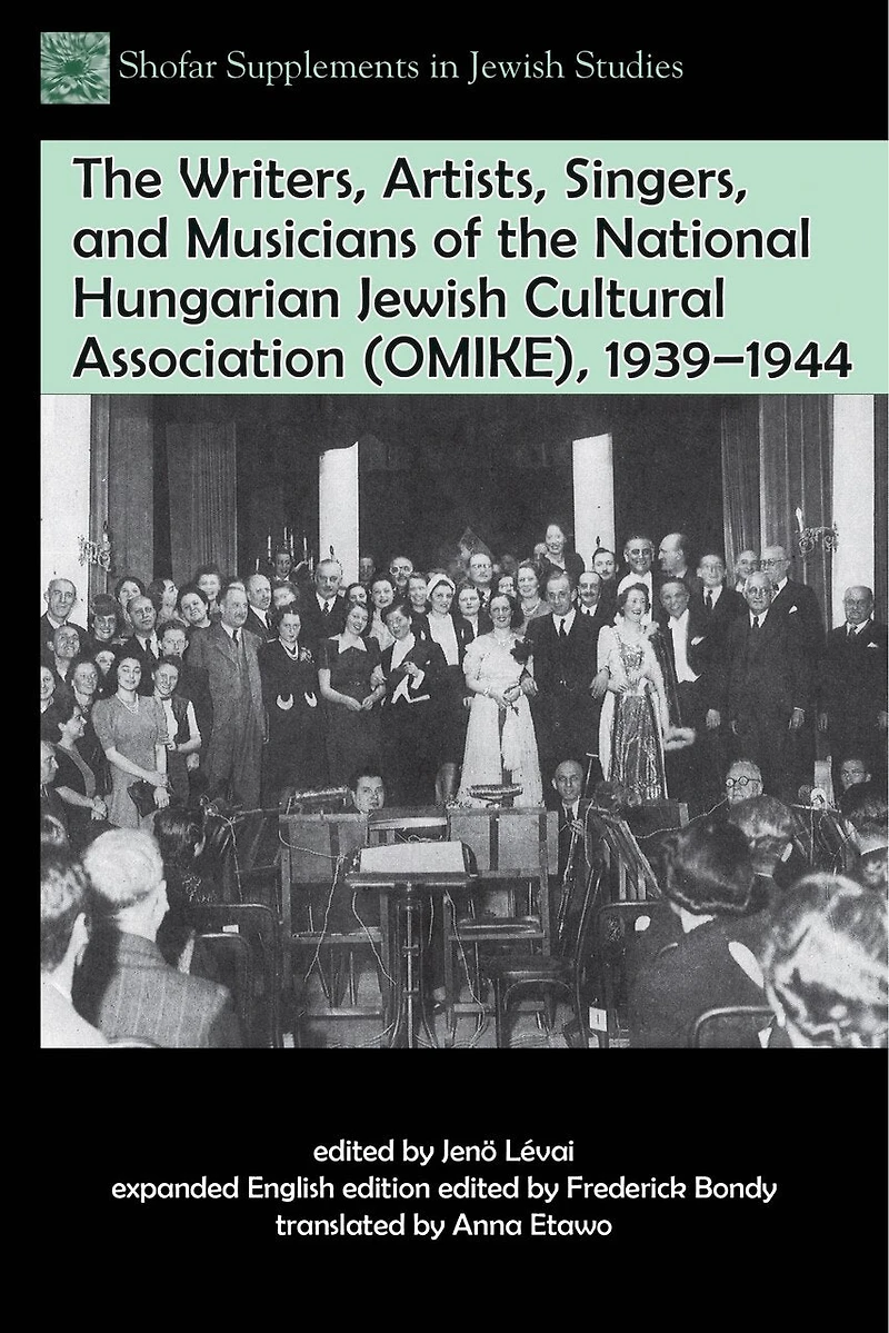the Writers, Artists, Singers, and Musicians of National Hungarian Jewish Cultural Association (OMIKE), 1939–1944