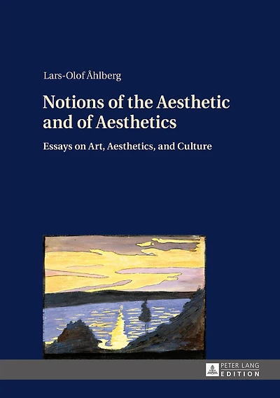 Notions of the Aesthetic and Aesthetics: Essays on Art, Aesthetics, Culture