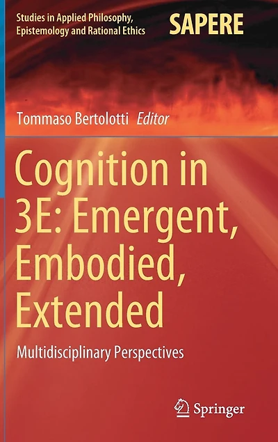 Cognition in: Emergent, Embodied, Extended: Multidisciplinary Perspectives