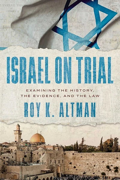 Israel on Trial: Examining the History, Evidence, and Law