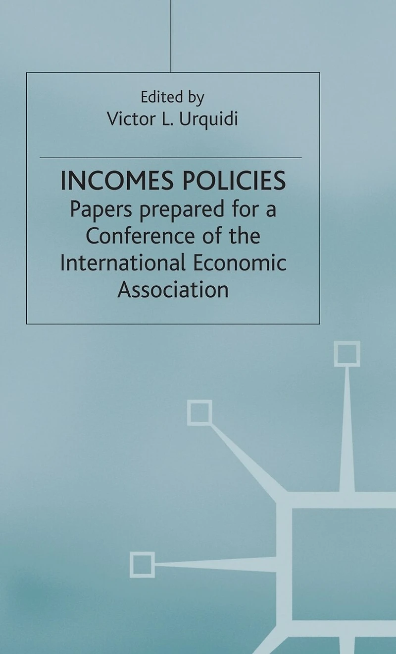 Incomes Policies: Papers Prepared For A Conference Of The International Economic Association