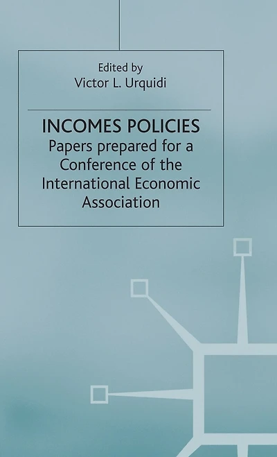 Incomes Policies: Papers Prepared For A Conference Of The International Economic Association