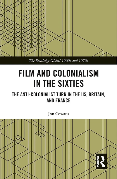 Film And Colonialism The Sixties: Anti-colonialist Turn Us, Britain, France