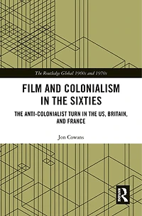 Film And Colonialism The Sixties: Anti-colonialist Turn Us, Britain, France