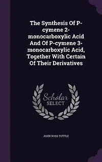 The Synthesis Of P-cymene 2-monocarboxylic Acid And 3-monocarboxylic Acid, Together With Certain Their Derivatives