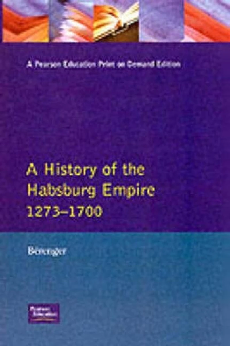 A History of the Habsburg Empire 1273-1700