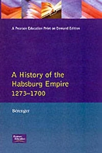 A History of the Habsburg Empire 1273-1700