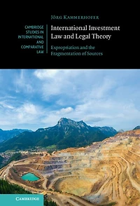 International Investment Law and Legal Theory: Expropriation the Fragmentation of Sources