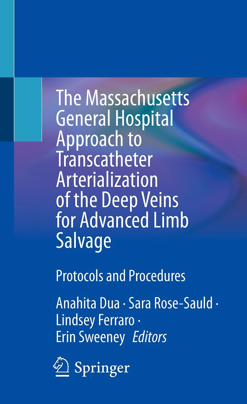 the Massachusetts General Hospital Approach to Transcatheter Arterialization of Deep Veins for Advanced Limb Salvage: Protocols and Procedures