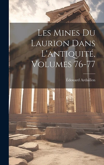 Les Mines Du Laurion Dans L'antiquit