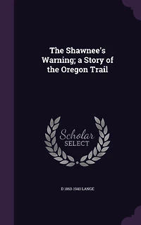 the Shawnee's Warning a Story of Oregon Trail (Classic Reprint)