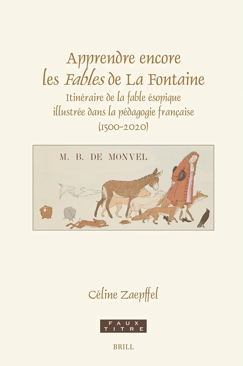 Apprendre encore les Fables de La Fontaine: Itinéraire de la fable ésopique illustrée dans la pédagogie française (1500-2020)