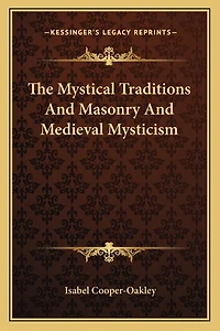 The Mystical Traditions And Masonry And Medieval Mysticism