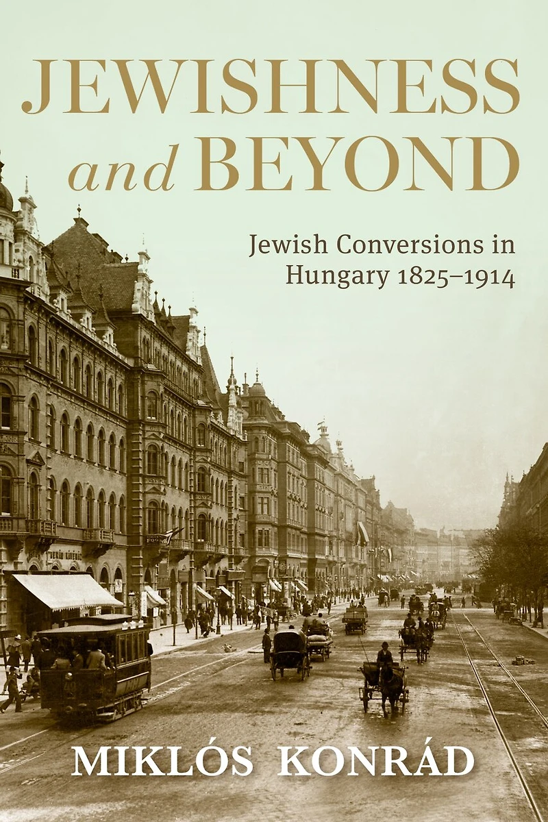 Jewishness and Beyond: Jewish Conversions Hungary 1825–1914