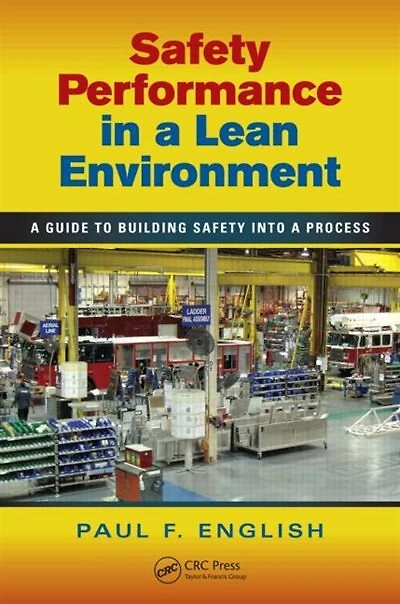 Safety Performance a Lean Environment: Guide to Building into Process
