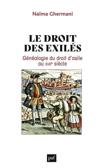 Le droit des exilés: généalogie du d'asile au XVIIe siècle