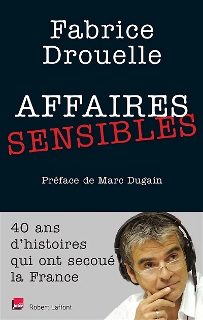 Affaires sensibles: 40 ans d'histoires qui ont secoué la France