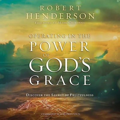 Operating the Power of God’s Grace: Discover Secret Fruitfulness