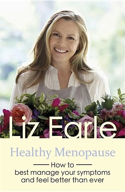Healthy Menopause: How To Best Manage Your Symptoms And Feel Better Than Ever