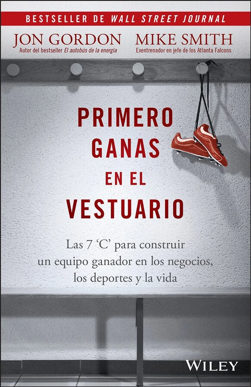 Primero Ganas en El Vestuario: Las 7 'C' para construir un equipo ganador los negocios, deportes y la vida