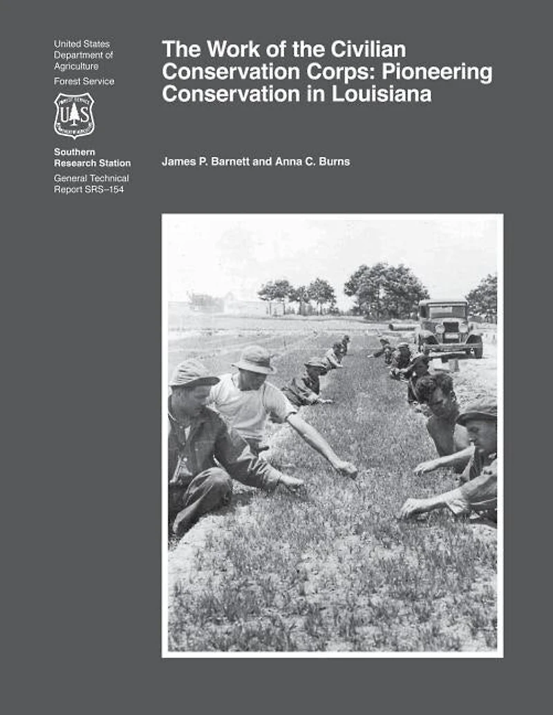 The Work of the Civilian Conservation Corps: Pioneering Conservation in Louisiana