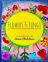 Flowers & Fungi: A Zentangle Coloring Book