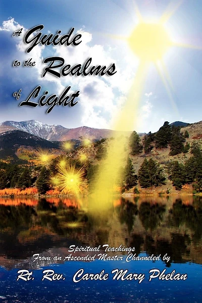 A Guide to the Realms of Light: Spiritual Teachings from an Ascended Master
