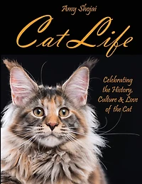 Cat Life: Celebrating The History, Culture & Love Of The Cat