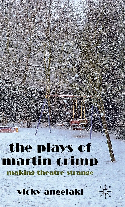 The Plays of Martin Crimp: Making Theatre Strange